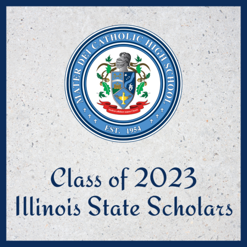 Class of 2023 Illinois State Scholars Mater Dei Catholic High School